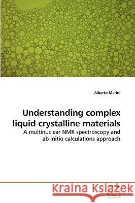 Understanding complex liquid crystalline materials Alberto Marini 9783639254228