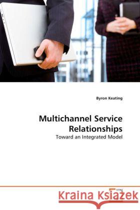 Multichannel Service Relationships Byron Keating 9783639254242 VDM Verlag