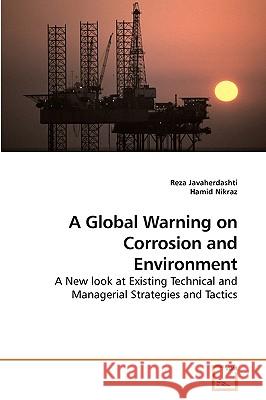 A Global Warning on Corrosion and Environment Reza Javaherdashti Hamid Nikraz 9783639254297