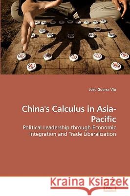 China's Calculus in Asia-Pacific Jose Guerra Vio 9783639254303 VDM Verlag