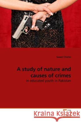 A study of nature and causes of crimes Saeed Chishti 9783639254471