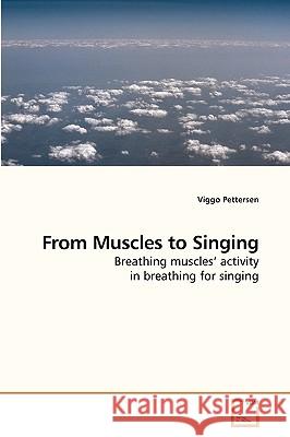 From Muscles to Singing Viggo Pettersen 9783639254518