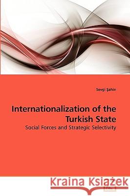 Internationalization of the Turkish State Sevgi Ahin 9783639254631