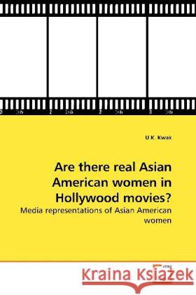 Are there real Asian American women in Hollywood movies? U K Kwak 9783639254914 VDM Verlag