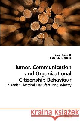 Humor, Communication and Organizational Citizenship Behaviour Anees Janee Ali, Nader Sh Kandlousi 9783639254938 VDM Verlag