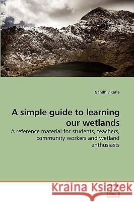 A simple guide to learning our wetlands Gandhiv Kafle 9783639255393