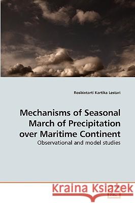 Mechanisms of Seasonal March of Precipitation over Maritime Continent Lestari, Rosbintarti Kartika 9783639255690 VDM Verlag