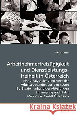 Arbeitnehmerfreizügigkeit und Dienstleistungsfreiheit in Österreich Ulrike Steiger 9783639256031 VDM Verlag