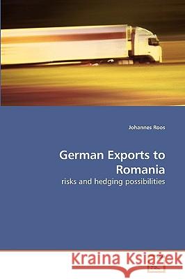 German Exports to Romania Johannes Roos 9783639256727 VDM Verlag