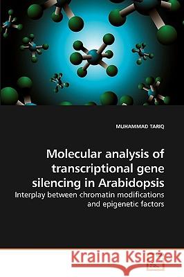 Molecular analysis of transcriptional gene silencing in Arabidopsis Muhammad Tariq 9783639256734