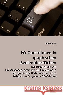 I/O-Operationen in graphischen Bedienoberflächen Anke Kristen 9783639256833 VDM Verlag