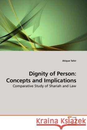 Dignity of Person: Concepts and Implications Atique Tahir 9783639256963