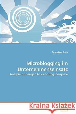 Microblogging im Unternehmenseinsatz Sebastian Cario 9783639257014 VDM Verlag