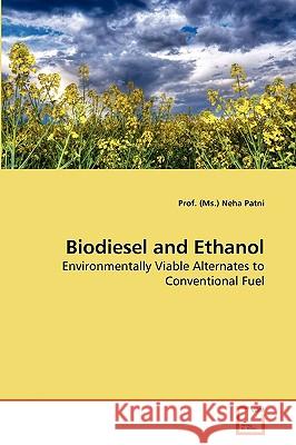 Biodiesel and Ethanol Prof (Ms ) Neha Patni 9783639257069