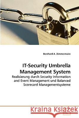 IT-Security Umbrella Management System Bernhard A Zimmermann 9783639257243 VDM Verlag