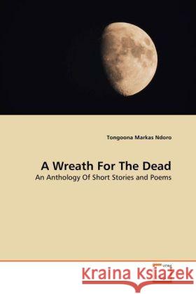 A Wreath For The Dead Tongoona Markas Ndoro 9783639257403 VDM Verlag