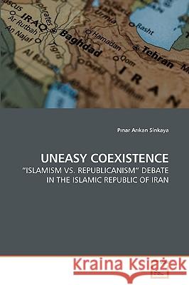 Uneasy Coexistence Pınar Arıkan Sinkaya 9783639257441 VDM Verlag