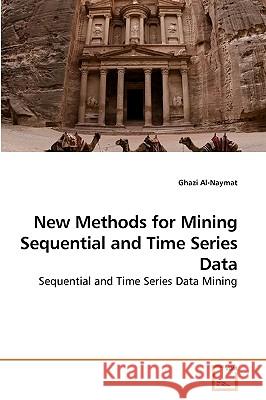 New Methods for Mining Sequential and Time Series Data Al-Naymat Ghazi 9783639257748 VDM Verlag