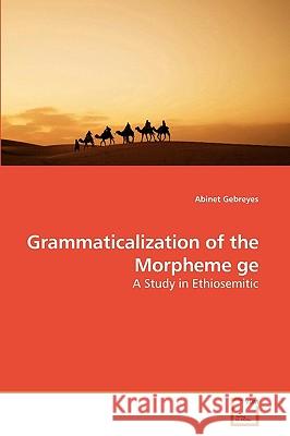 Grammaticalization of the Morpheme ge Abinet Gebreyes 9783639257786 VDM Verlag