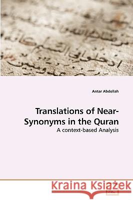 Translations of Near-Synonyms in the Quran Antar Abdellah 9783639258196
