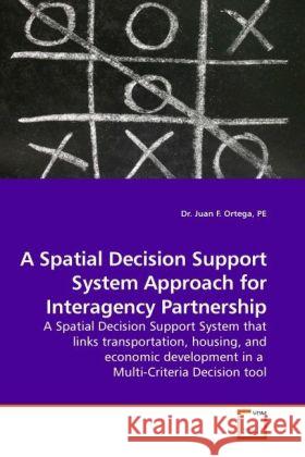 A Spatial Decision Support System Approach for Interagency Partnership Dr Pe Juan F Ortega 9783639258547