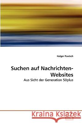 Suchen auf Nachrichten-Websites Holger Pautsch 9783639258660 VDM Verlag