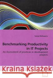 Benchmarking Productivity in IT Projects Mohapatra Sanjay 9783639259711 VDM Verlag