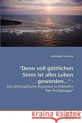 Denn voll göttlichen Sinns ist alles Leben geworden... - Todorova, Antoaneta 9783639259803