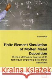 Finite Element Simulation of Molten Metal Deposition Hasan Fawad 9783639259902