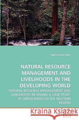Natural Resource Management and Livelihoods in the Developing World Rachel Akum-Oben 9783639260106 VDM Verlag