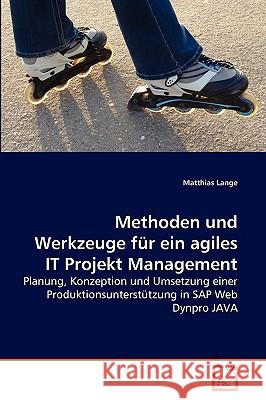 Methoden und Werkzeuge für ein agiles IT Projekt Management Dr Matthias Lange 9783639261035