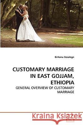 Customary Marriage in East Gojjam, Ethiopia Birhanu Desalegn 9783639261516 VDM Verlag