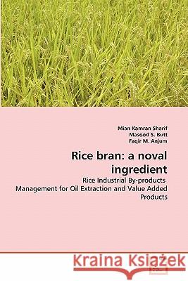 Rice bran: a noval ingredient Sharif, Mian Kamran 9783639261608 VDM Verlag