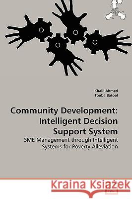 Community Development: Intelligent Decision Support System Khalil Ahmed, Tooba Batool 9783639261677 VDM Verlag