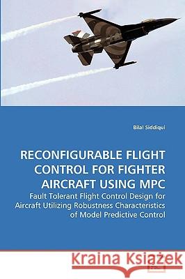 Reconfigurable Flight Control for Fighter Aircraft Using MPC Bilal Siddiqui 9783639262254 VDM Verlag