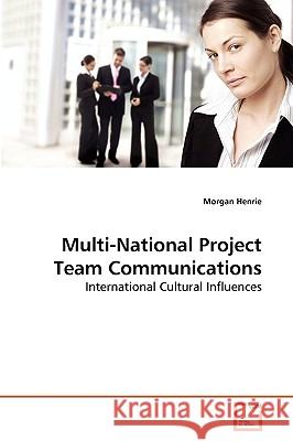 Multi-National Project Team Communications Henrie Morgan 9783639263947