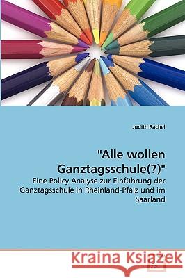 Alle wollen Ganztagsschule(?) Rachel, Judith 9783639264340 VDM Verlag