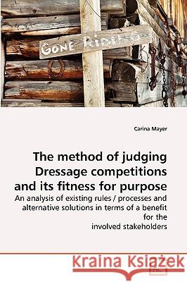 The method of judging Dressage competitions and its fitness for purpose Mayer Carina 9783639264623