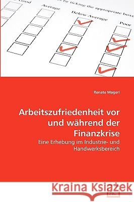 Arbeitszufriedenheit vor und während der Finanzkrise Magerl, Renate 9783639264661