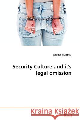 Security Culture and it's legal omission Abdoulie Mbowe 9783639264876 VDM Verlag