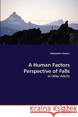 A Human Factors Perspective of Falls Aleksandra Zecevic 9783639264913 VDM Verlag
