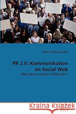 PR 2.0: Kommunikation im Social Web Marie-Christine Schindler 9783639265170