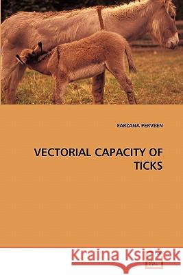 Vectorial Capacity of Ticks Farzana Perveen 9783639265255