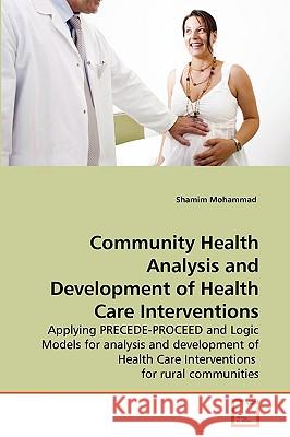 Community Health Analysis and Development of Health Care Interventions Shamim Mohammad 9783639265521 VDM Verlag