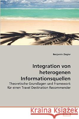 Integration von heterogenen Informationsquellen Ziegler, Benjamin 9783639265941 VDM Verlag