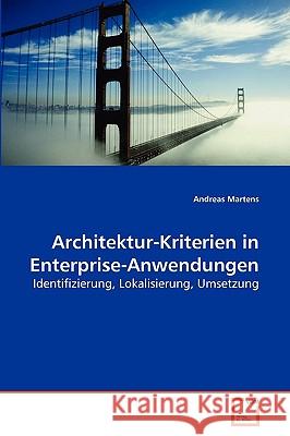 Architektur-Kriterien in Enterprise-Anwendungen Andreas Martens 9783639266009