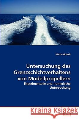 Untersuchung des Grenzschichtverhaltens von Modellpropellern Martin Gutsch 9783639266221 VDM Verlag