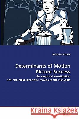 Determinants of Motion Picture Success Sebastian Grosse 9783639266306