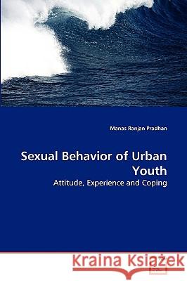 Sexual Behavior of Urban Youth Manas Ranjan Pradhan 9783639266344