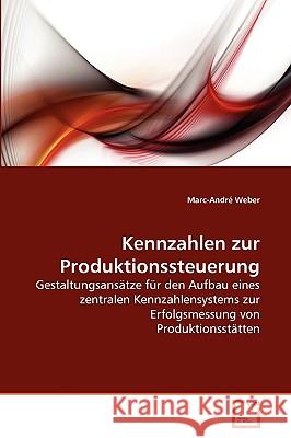 Kennzahlen zur Produktionssteuerung Weber, Marc-André 9783639266795